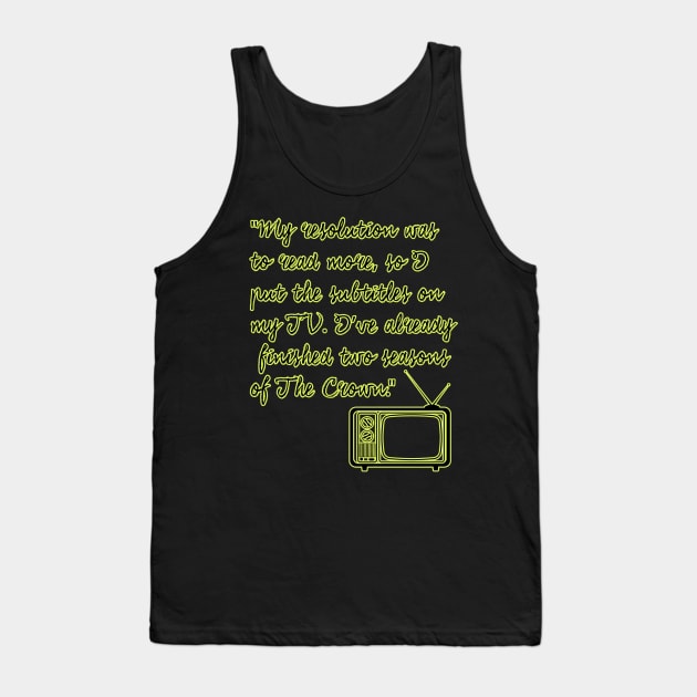 New Year's Resolution Funny Quotes Tank Top by XtremePixels